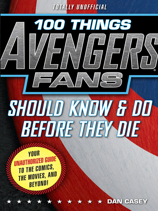 Title details for 100 Things Avengers Fans Should Know & Do Before They Die by Dan Casey - Available